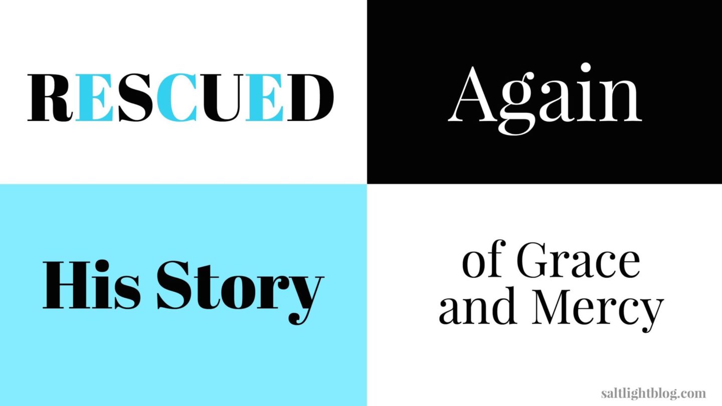 Graphic, Rescued Again His Story of Grace and Mercy