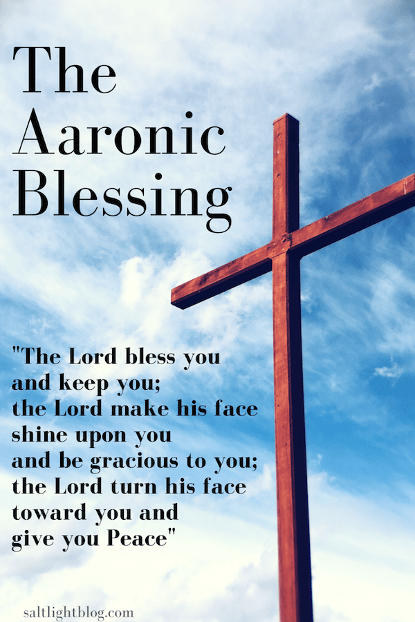 The Aaronic Blessing: Numbers 6:24-26 - Salt and Light Blog